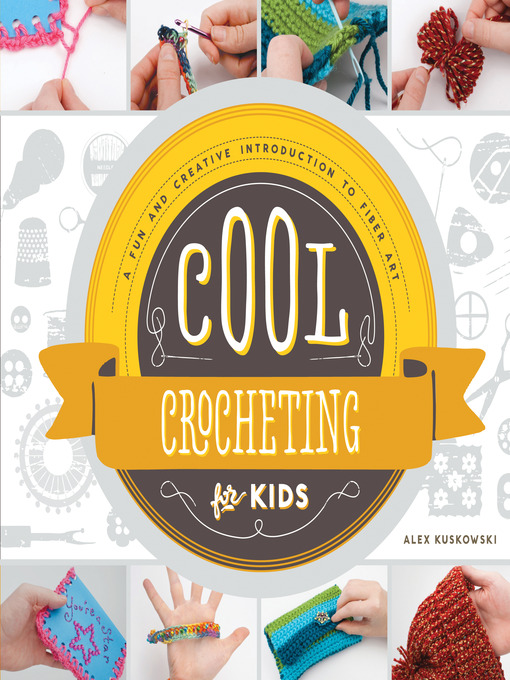 Title details for Cool Crocheting for Kids by Alex Kuskowski - Available